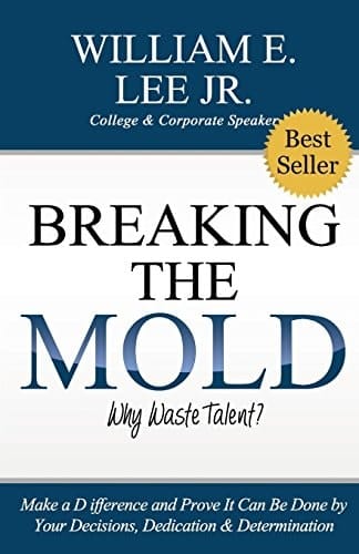Breaking the Mold Make a Difference and Prove It Can Be Done by Your Decisions, Dedication and Determination