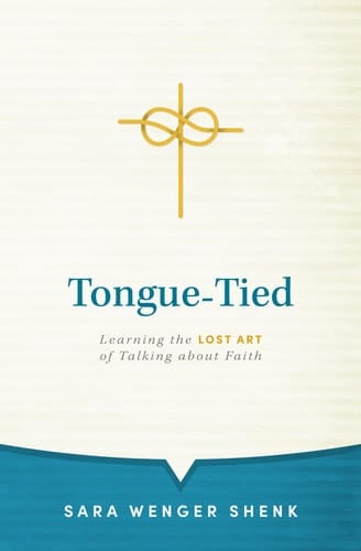 Tongue-Tied Learning the Lost Art of Talking About Faith