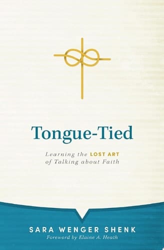Tongue-Tied Learning the Lost Art of Talking About Faith
