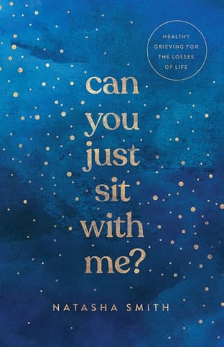 Can You Just Sit with Me? Healthy Grieving for the Losses of Life