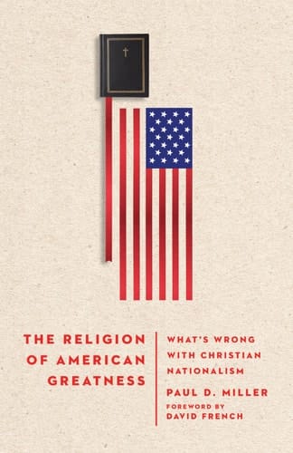 The Religion of American Greatness What's Wrong with Christian Nationalism