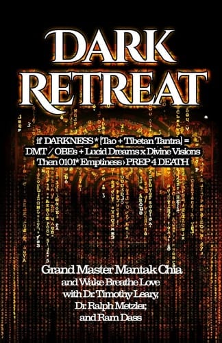 Dark Retreat Tao + Tibetan Yoga X Darkness = DMT (Divine Visions/Lucid Awakenings)