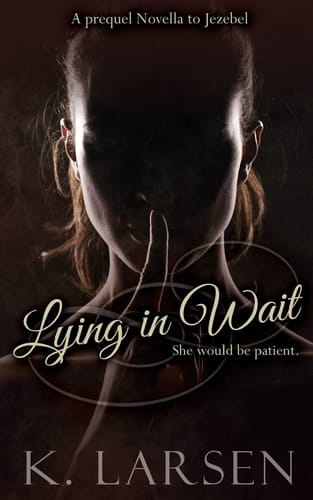Lying in Wait A Companion Novella to Jezebel