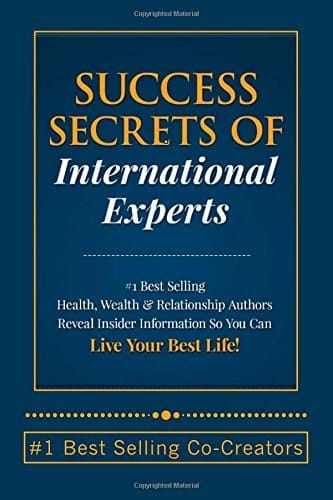 Secrets of Success Personal and Business Re-Invention Strategies for More Money, Impact and Freedom So You Can Live Your Best Life