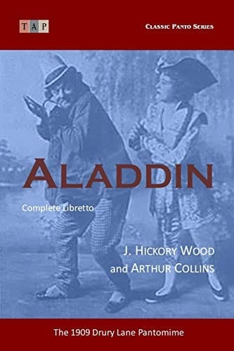 Aladdin The 1909 Drury Lane Pantomime: Complete Libretto