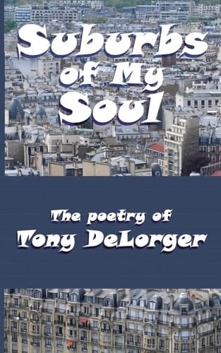 Suburbs of My Soul The Poetry of Tony DeLorger