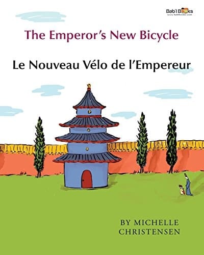 The Emperor's New Bicycle Le Nouveau Velo de L'Empereur.: Babl Children's Books in French and English
