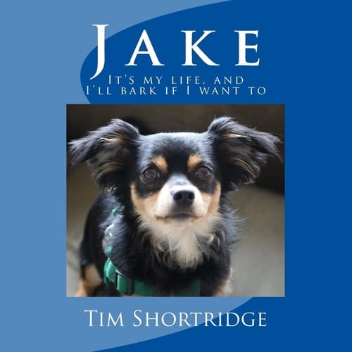 Jake It's My Life, and I'll Bark If I Want To.