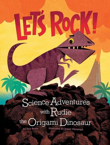 Let's Rock! - Science Adventures with Rudie the Origami Dinosaur