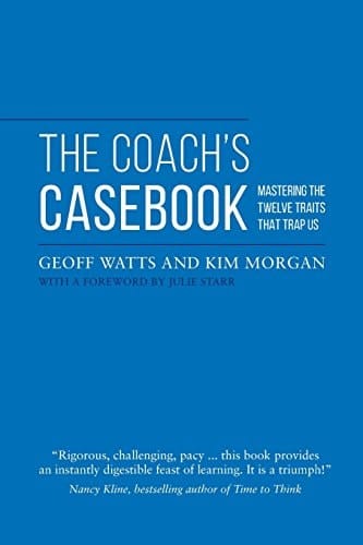 The Coach's Casebook Mastering the 12 Traits That Trap Us