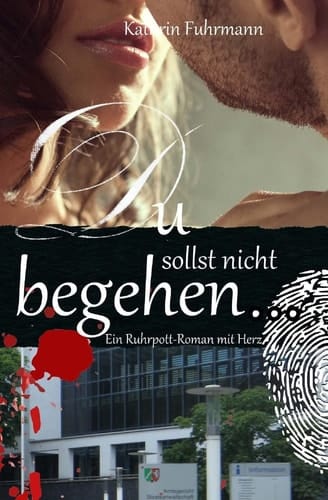 Du Sollst Nicht Begehren ... Ein Ruhrpott-Roman Mit Herz