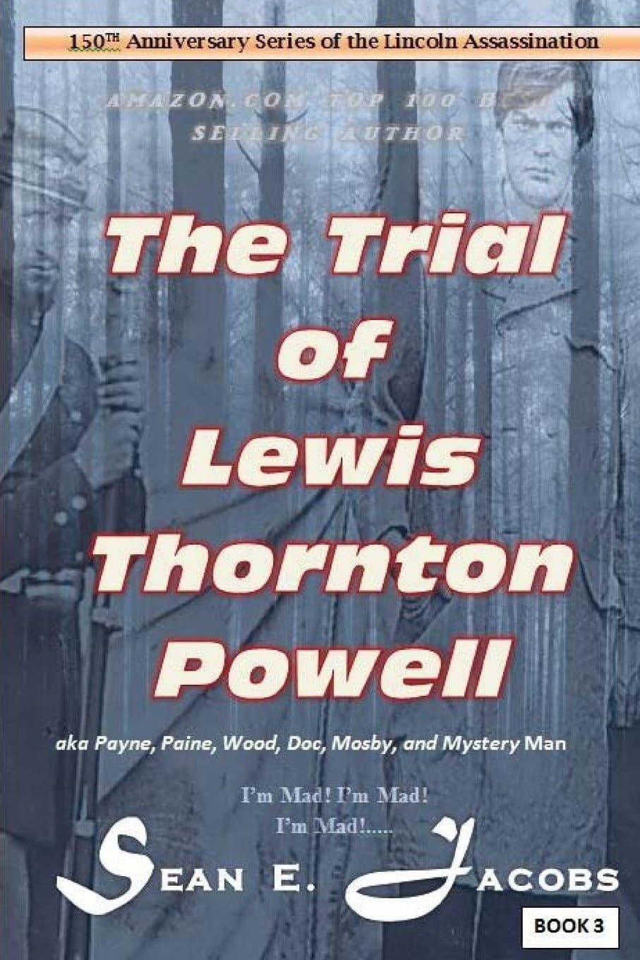 The Trial of Lewis Thornton Powell in the Lincoln Assassination (Aka Payne, Paine, Wood, Mosby, Doc and Mystery Man)