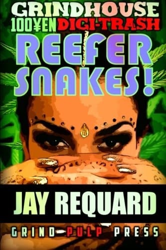 Reefer Snakes! Grindhouse 100¥en Digi-Trash