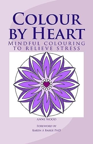 Colour by Heart Mindful Colouring to Relieve Stress