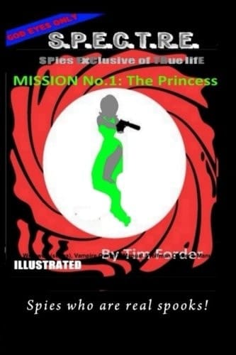 S. P. E. C. T. R. E. MISSION No. 1: the Princess