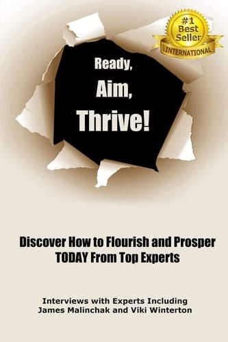 Ready, Aim, Thrive! Discover How to Flourish and Prosper TODAY from Top Experts