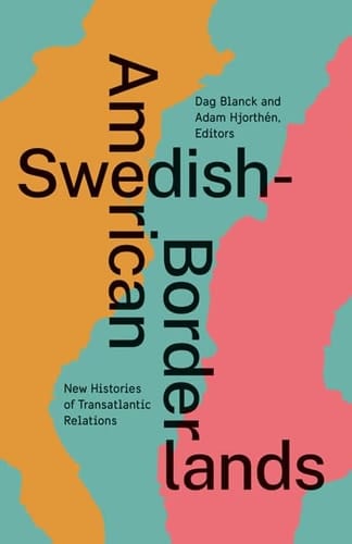 Swedish-American Borderlands New Histories of Transatlantic Relations
