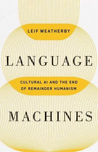 Language Machines Cultural AI and the End of Remainder Humanism