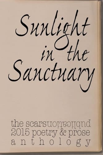 Sunlight in the Sanctuary Scars Publications 2015 Poetry, Prose and Art Anthology