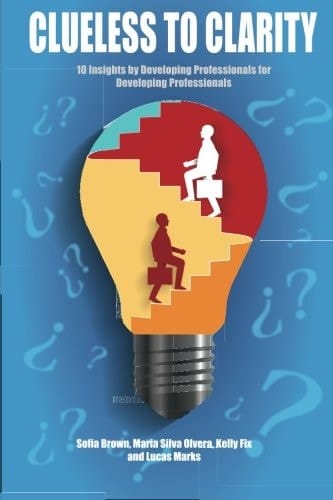 Clueless to Clarity 10 Insights by Developing Professionals for Developing Professionals