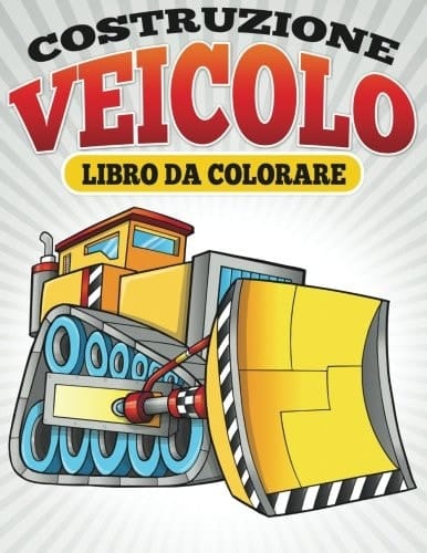 Costruzione Veicolo Libro Da Colorare Libro Da Colorare per Bambini