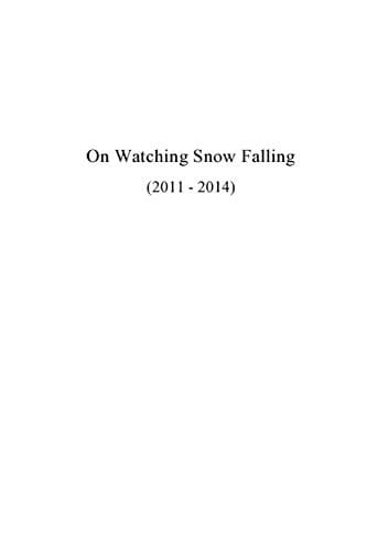 On Watching Snow Falling (2011 - 2014)