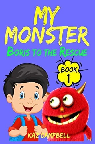 My Monster - Book 1 - Boris to the Rescue First Book in the My Monster Series