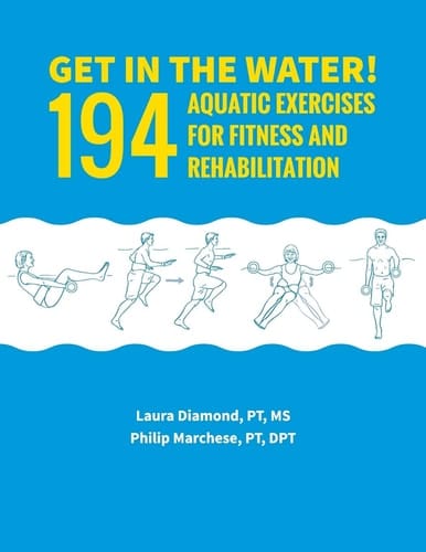 Get in the Water! 194 Aquatic Exercises for Fitness and Rehabilitation