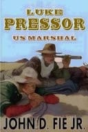 Luke Pressor - Us Marshal A Wild West Series #1