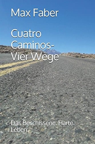 Cuatro Caminos - Vier Wege Das Beschissene. Harte. Leben