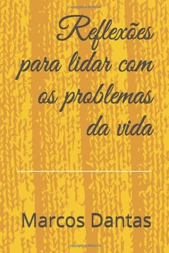 Reflexões para Lidar Com Os Problemas Da Vida