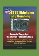 1995 Oklahoma City Bombing - Terrorist Tragedy at the Murrah Federal Building - Timothy McVeigh and Terry Nichols, Foreign Connections, Right-Wing Domestic Terrorists, OKBOMB Task Force