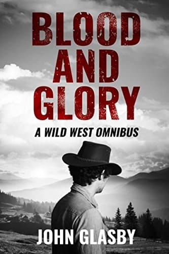 Blood and Glory A Wild West Omnibus
