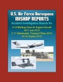 U.S. Air Force Aerospace Mishap Reports Accident Investigation Boards for A-10 Warthog Close Air Support Aircraft 2011 and 2010, C-17 Globemaster Transport Plane 2010, CV-22 Osprey 2010