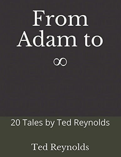 From Adam To ∞ 20 Tales by Ted Reynolds