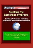 Breaking the Bathsheba Syndrome Building a Performance Evaluation System That Promotes Mission Command - Evaluating and Selecting Military Leaders, Army Leadership, Officer Evaluation, Interview