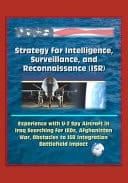 Strategy for Intelligence, Surveillance, and Reconnaissance (ISR) - Experience with U-2 Spy Aircraft in Iraq Searching for IEDs, Afghanistan War, Obstacles to ISR Integration, Battlefield Impact
