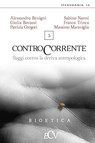 Contro Corrente Saggi Contro la Deriva Antropologica. Vol. 3