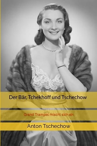 Der Bär, Tchekhoff und Tschechow Grand Trampel Mischt Sich Ein