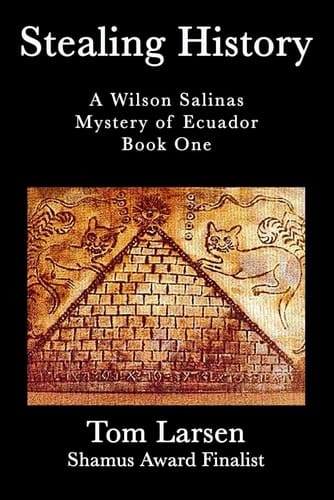 Stealing History A Wilson Salinas Mystery of Ecuador Book One