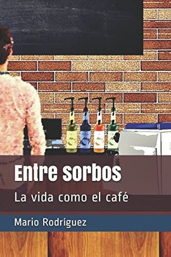 Entre Sorbos La Vida Como el Café