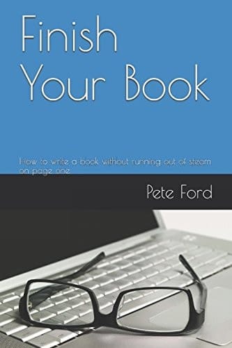 Finish Your Book How to Write a Book Without Running Out of Steam on Page One