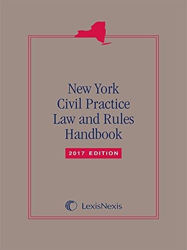 New York Civil Practice Law and Rules Handbook, 2017 Edition