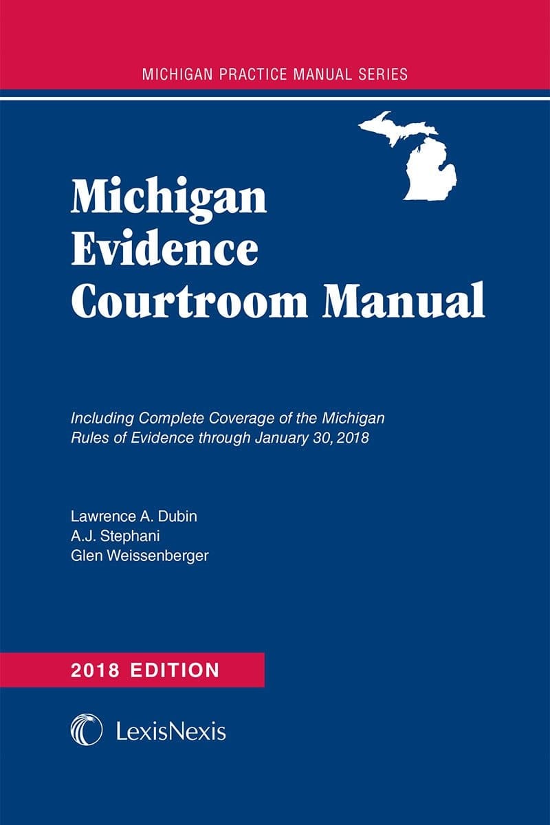 Michigan Evidence Courtroom Manual, 2018 Edition