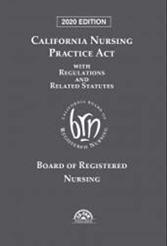 California Nursing Practice Act with Regulations and Related Statutes 2020