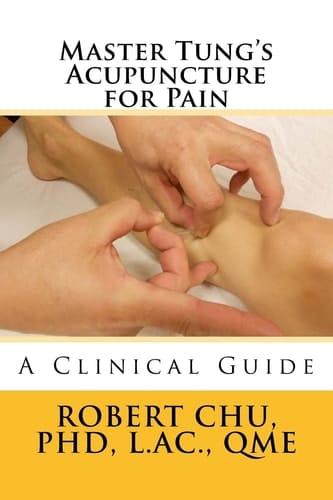 Master Tung's Acupuncture for Pain A Clinical Guide
