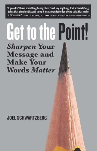 Get to the Point! Sharpen Your Message and Make Your Words Matter