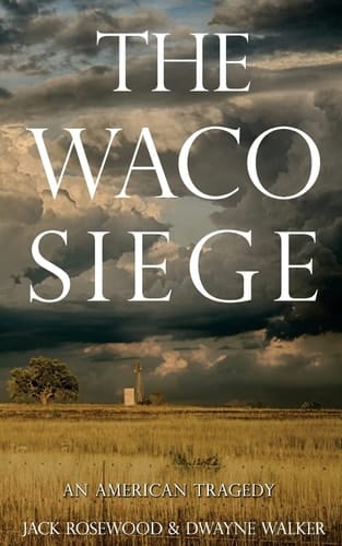The Waco Siege An American Tragedy