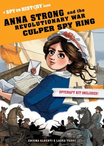 Anna Strong and the Revolutionary War Culper Spy Ring A Spy on History Book