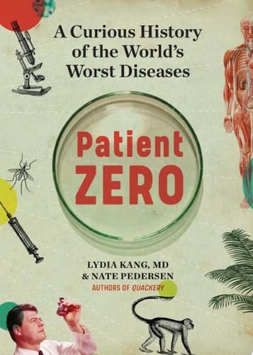 Patient Zero A Curious History of the World's Worst Diseases